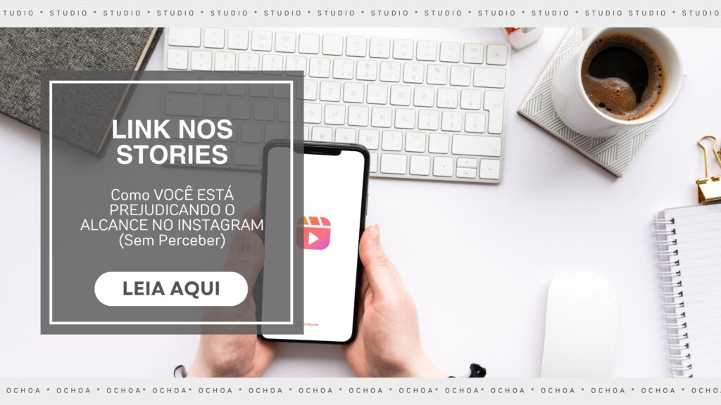 link-nos-stories-como-isso-pode-estar-derrubando-o-seu-alcance-no-instagram-studio-ochoa-agencia-e-marketing-digital-abc-paulista-grande-sao-paulo
