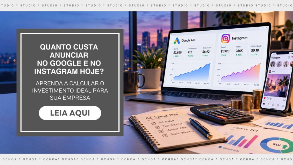 quanto-custa-anunciar-google-instagram-gestao-trafego-pago-studio-ochoa-abc-paulista
